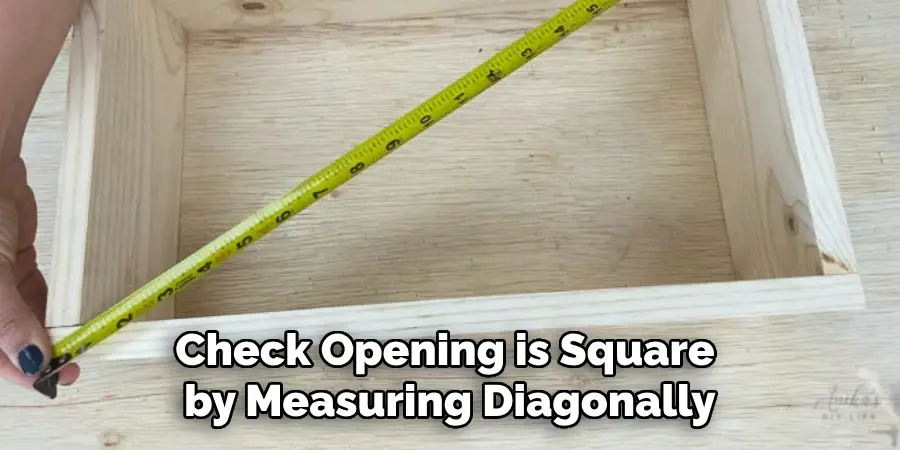 Check Opening is Square 
by Measuring Diagonally