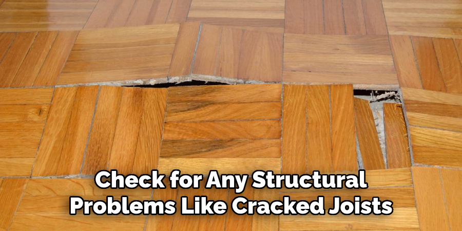 Check for Any Structural Problems Like Cracked Joists