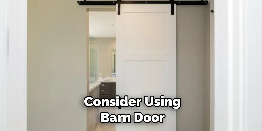 Consider Using Barn Door 