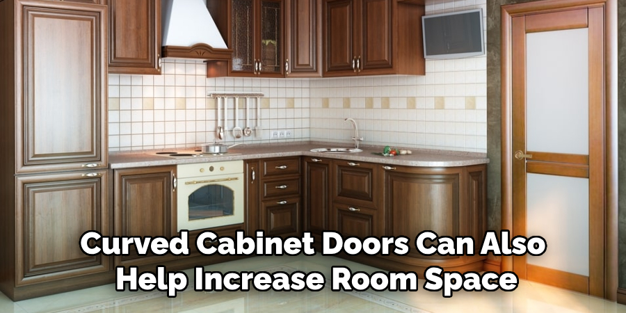 Curved Cabinet Doors Can Also Help Increase Room Space