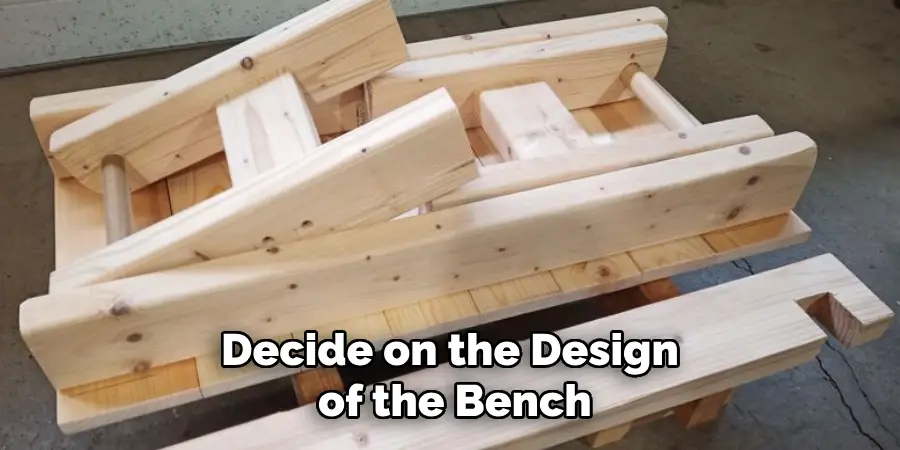 Decide on the Design of the Bench