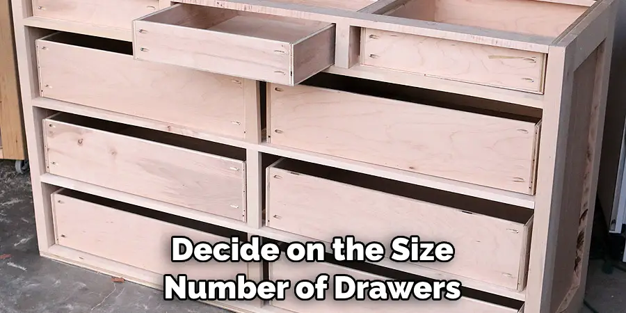 Decide on the Size Number of Drawers