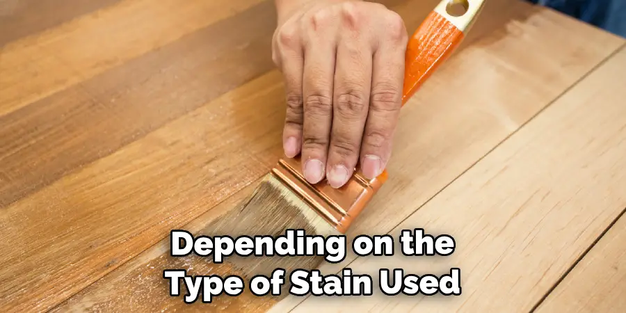 Depending on the Type of Stain Used