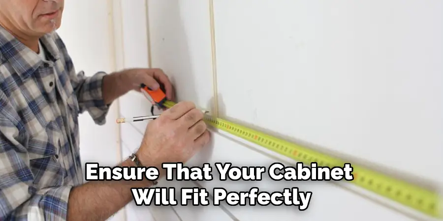Ensure That Your Cabinet Will Fit Perfectly