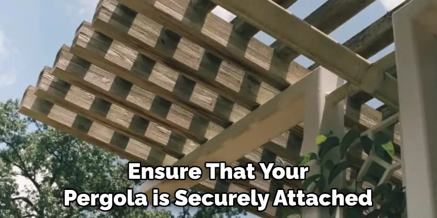 Ensure That Your Pergola is Securely Attached