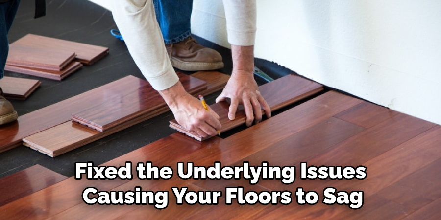 Fixed the Underlying Issues Causing Your Floors to Sag