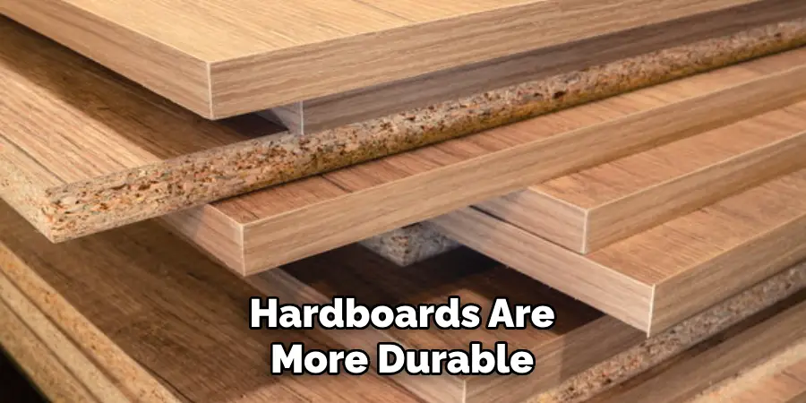 Hardboards Are More Durable