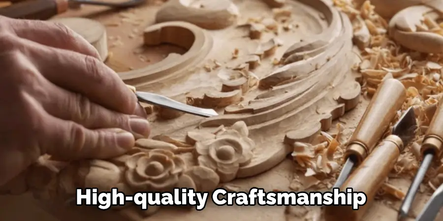 High-quality Craftsmanship