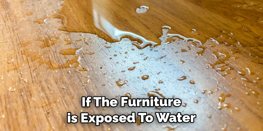  If The Furniture Is Exposed To Water 