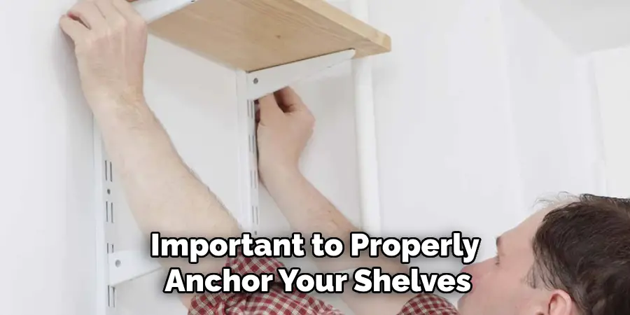 Important to Properly Anchor Your Shelves