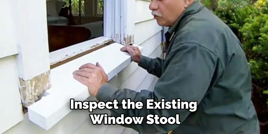 Inspect the Existing Window Stool