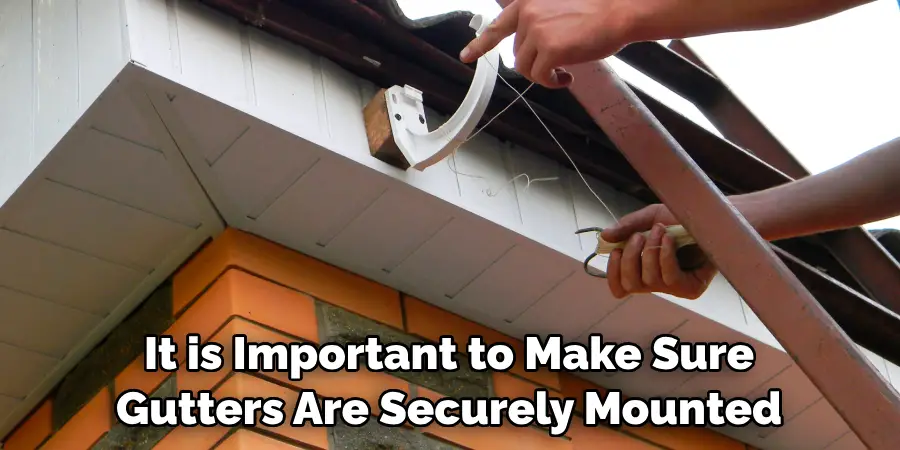 It is Important to Make Sure Gutters Are Securely Mounted