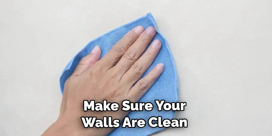 Make Sure Your Walls Are Clean 