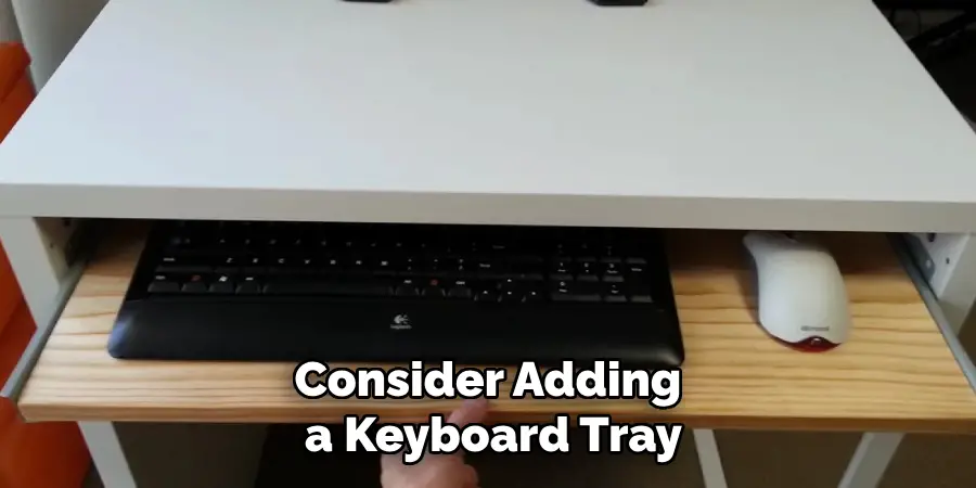 Consider Adding a Keyboard Tray