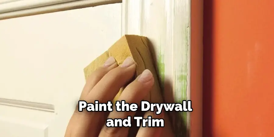 Paint the Drywall and Trim