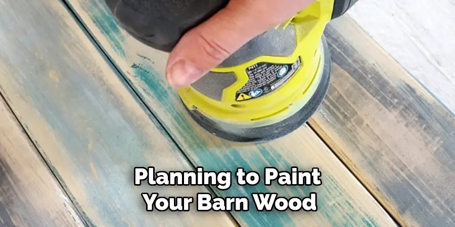 Planning to Paint Your Barn Wood