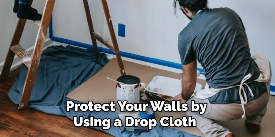 Protect Your Walls by Using a Drop Cloth 