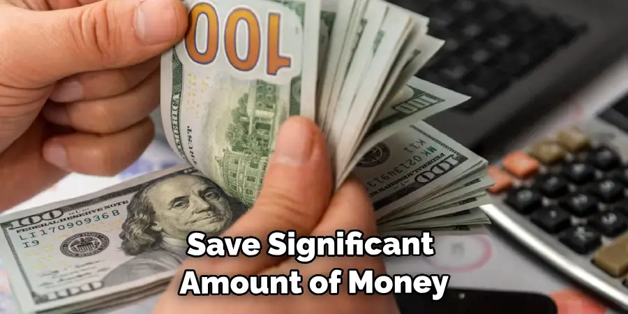Save You a Significant Amount of Money