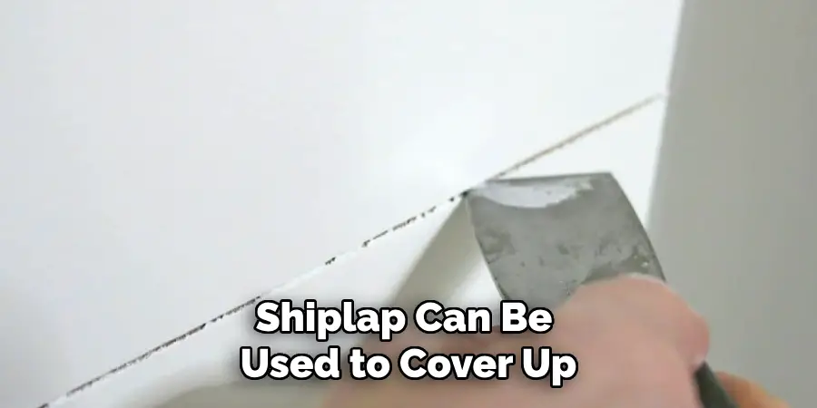 Shiplap Can Be Used to Cover Up
