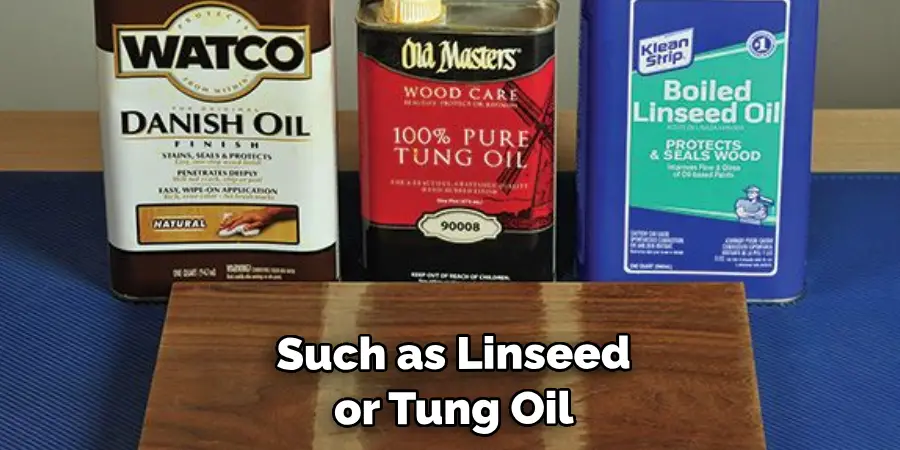  Such as Linseed or Tung Oil