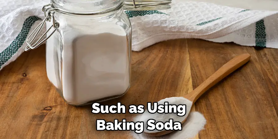 Such as Using Baking Soda