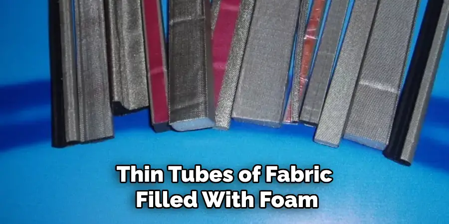 Thin Tubes of Fabric Filled With Foam