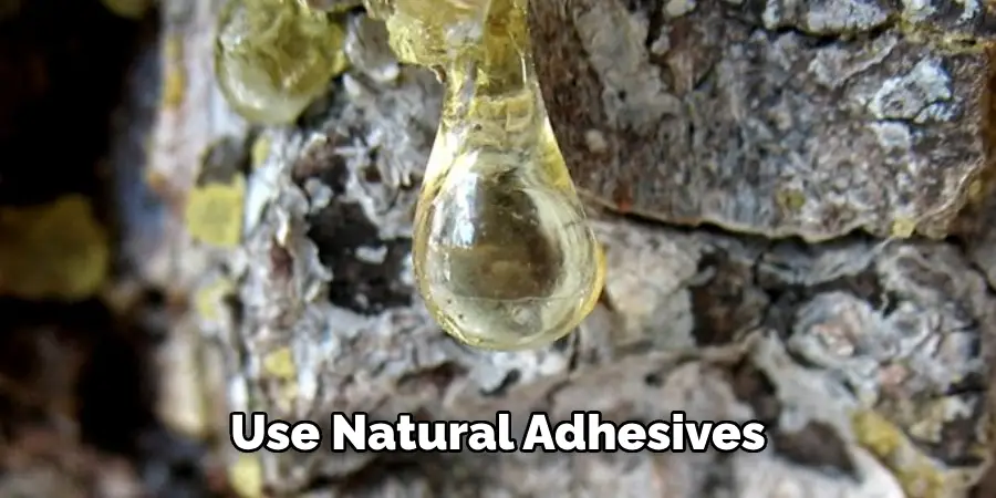 Use Natural Adhesives