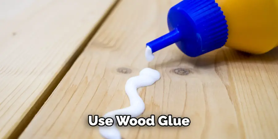 Use Wood Glue