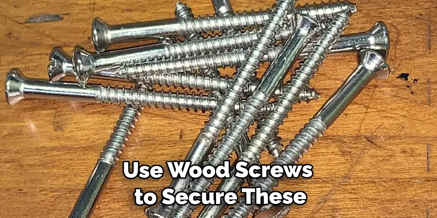 Use Wood Screws to Secure These