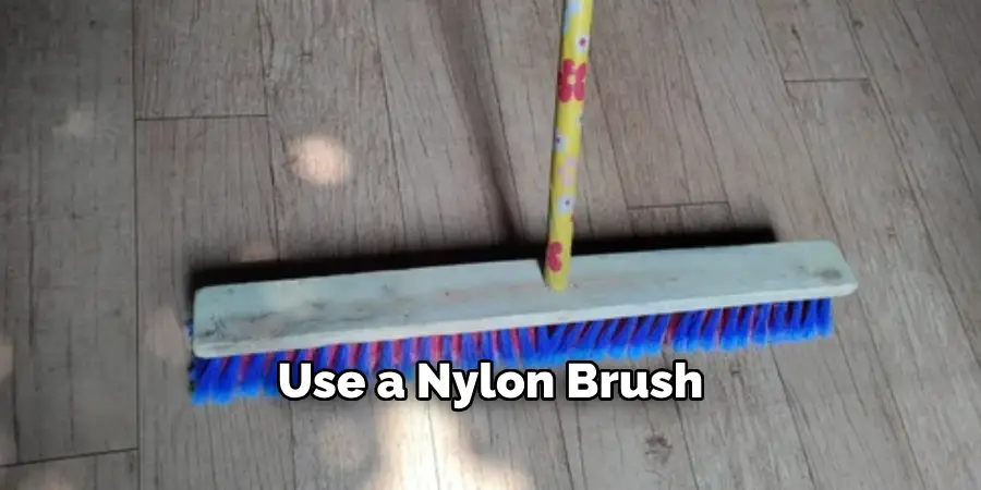 Use a Nylon Brush