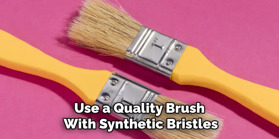 Use a Quality Brush With Synthetic Bristles