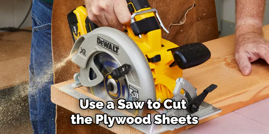 Use a Saw to Cut the Plywood Sheets