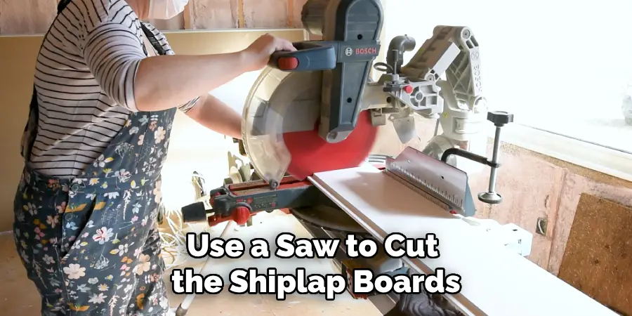 Use a Saw to Cut the Shiplap Boards
