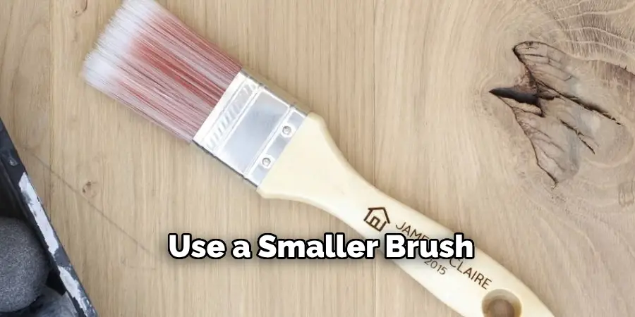 Use a Smaller Brush