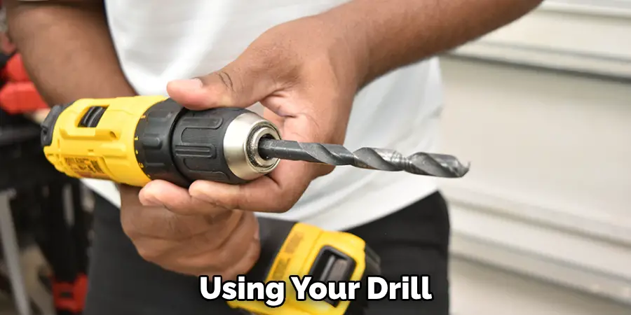 Using Your Drill