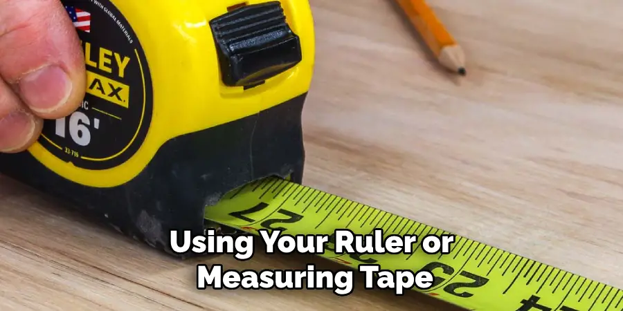 Using Your Ruler or Measuring Tape