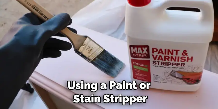 Using a Paint or Stain Stripper