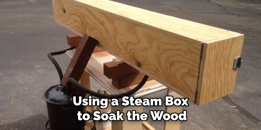 Using a Steam Box to Soak the Wood