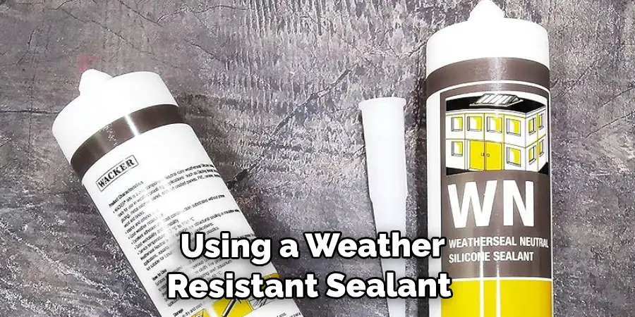 Using a Weather-resistant Sealant 