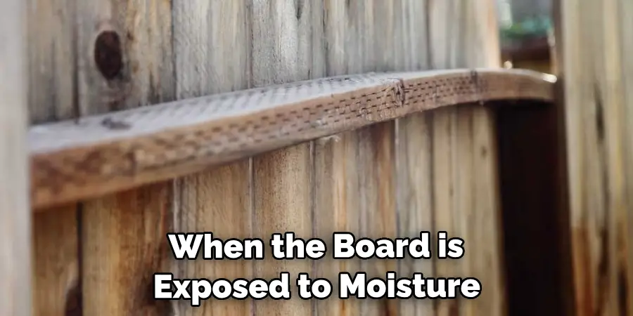 When the Board is Exposed to Moisture