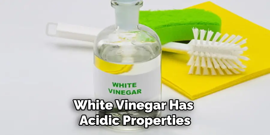 White Vinegar Has Acidic Properties