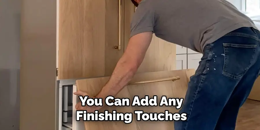  You Can Add Any Finishing Touches