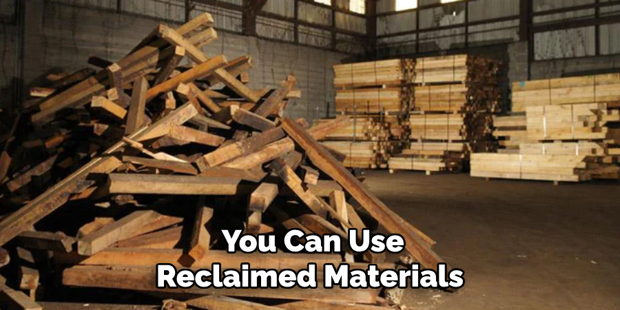  You Can Use Reclaimed Materials