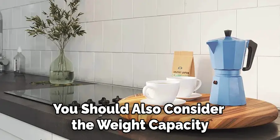 You Should Also Consider the Weight Capacity