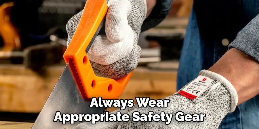 Always Wear Appropriate Safety Gear