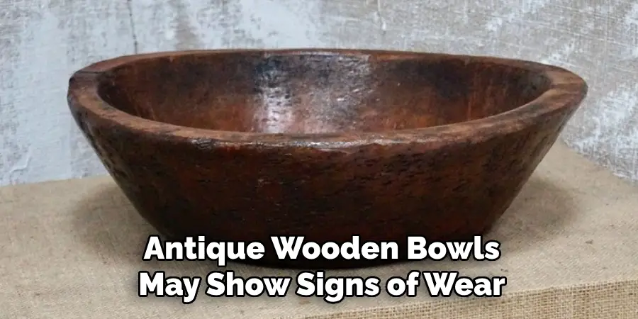 Antique Wooden Bowls May Show Signs of Wear