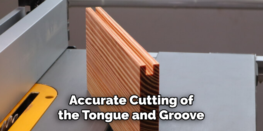 Accurate Cutting of the Tongue and Groove