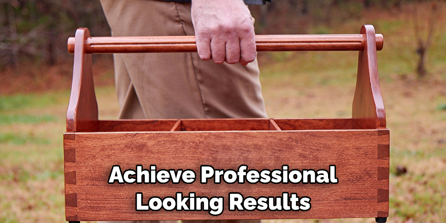 Achieve Professional Looking Results