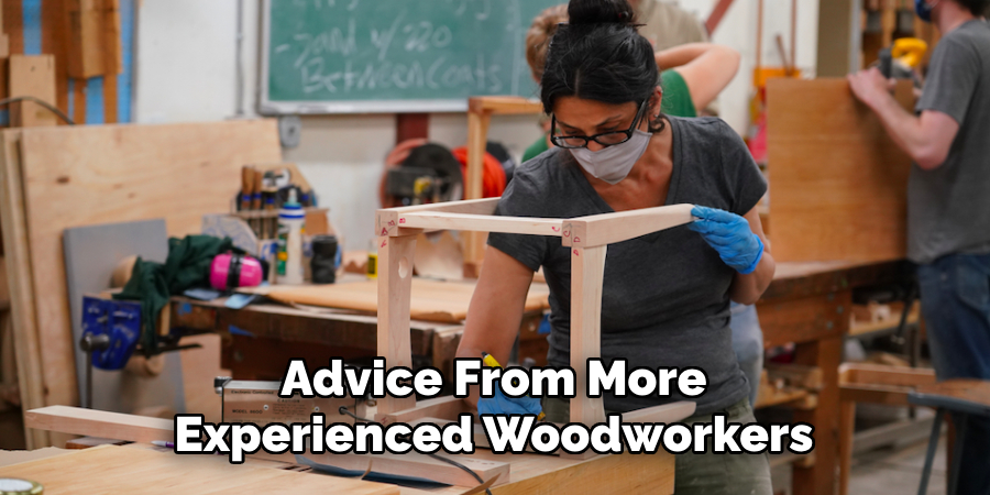 Advice From More Experienced Woodworkers