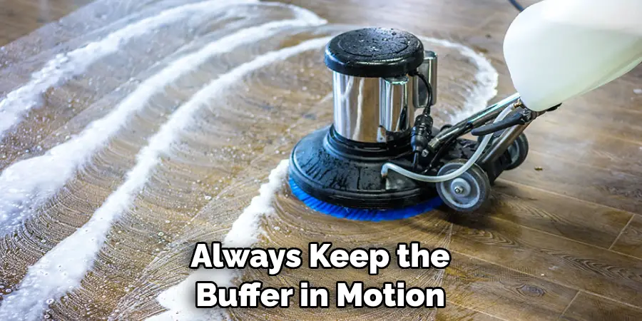 Always Keep the Buffer in Motion